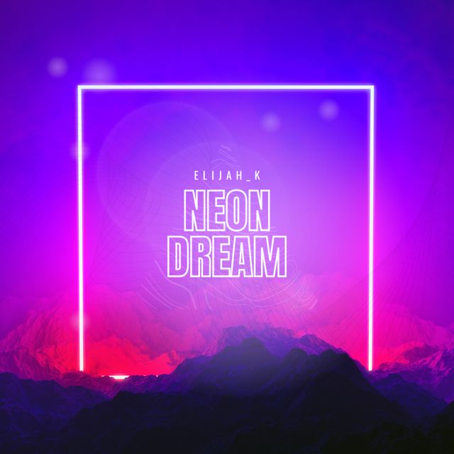 Elijah_K - 'Neon Dream' [Ringtone]