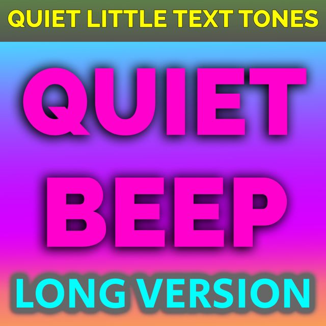 Quiet Little Text Tones - 'Quiet Beep (Long Version)' [Ringtone]