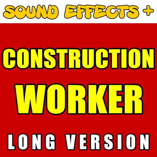 Sound Effects + - 'Construction Worker Long Version' [Ringtone]