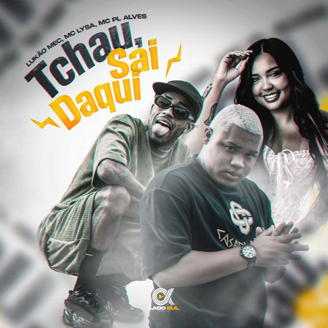 Lukão Mec - 'Tchau, Sai Daqui (feat. Mc Lysa & mc pl alves)' [Ringtone]