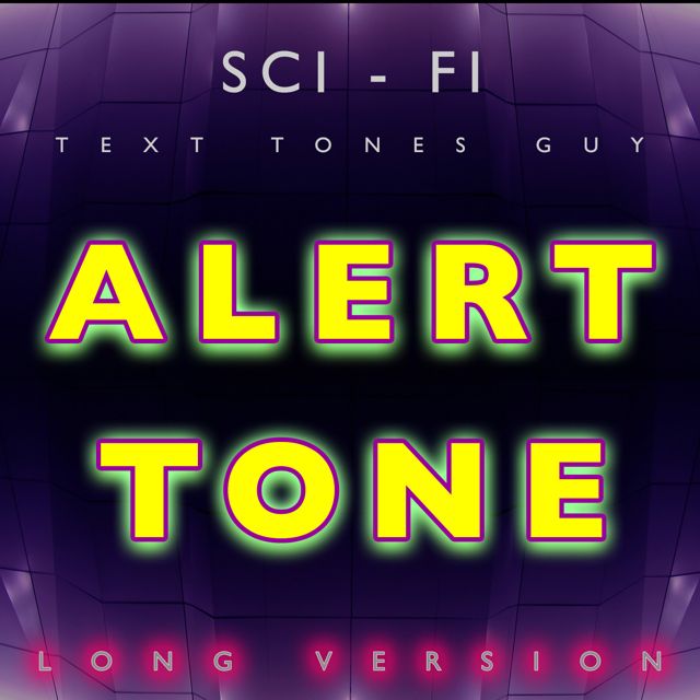 Sci Fi Text Tones Guy - 'Alert Tone Long Version' [Ringtone]