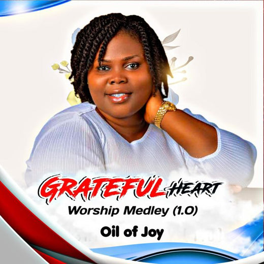 Oil of Joy - 'Grateful Heart Worship Medley' [Ringtone]