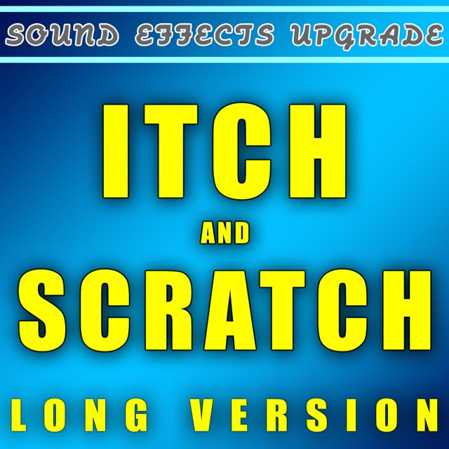 Sound Effects Upgrade - 'Itch and Scratch (Long Version)' [Ringtone]