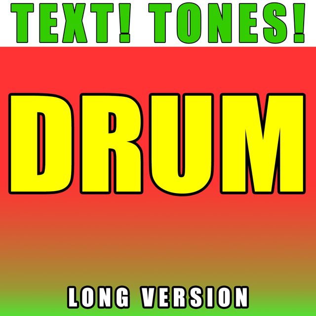 Text! Tones! - 'Drum Long Version (Text Tone)' [Ringtone]