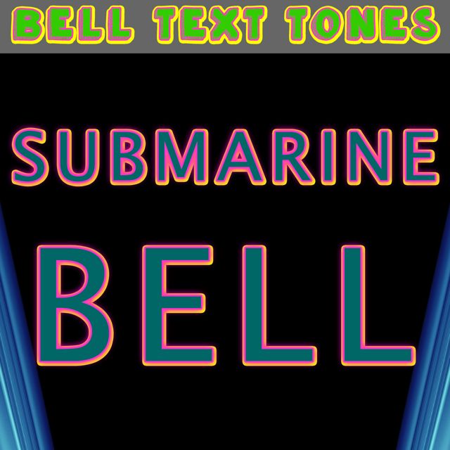 Bell Text Tones - 'Submarine Bell (Text Tone)' [Ringtone]
