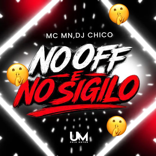 DJ CHICO OFICIAL - 'NO OFF E NO SIGILO (feat. MC MN & UM pelo outro)' [Ringtone]
