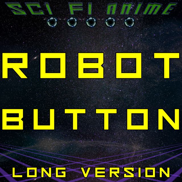 Sci Fi Anime - 'Robot Button (Long Version)' [Ringtone]