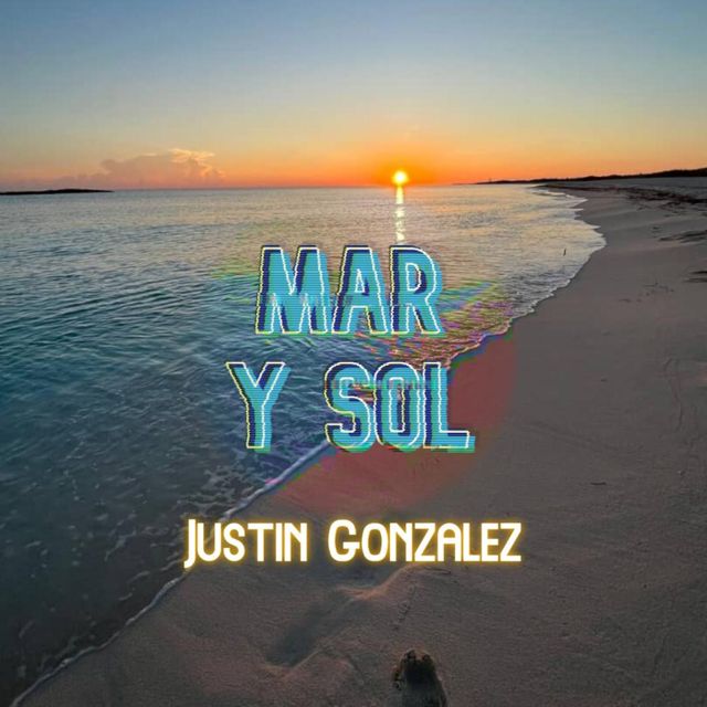 Justin Gonzalez - 'Mar Y Sol' [Ringtone]