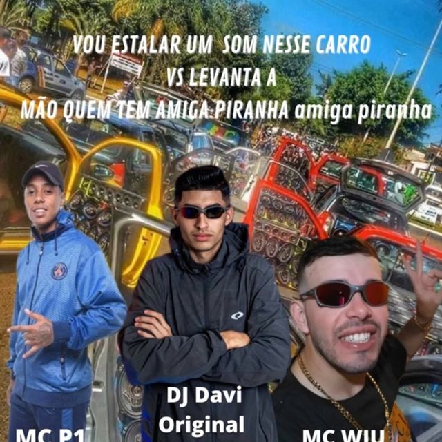 MC Wiu - 'Vou Estalar um Som Nesse Carro Vs Levanta a Mão Quem Tem Amiga Piranha (feat. MC P1 & DJ DAVI ORIGINAL & MC JUNINHO DA VP)' [Ringtone]