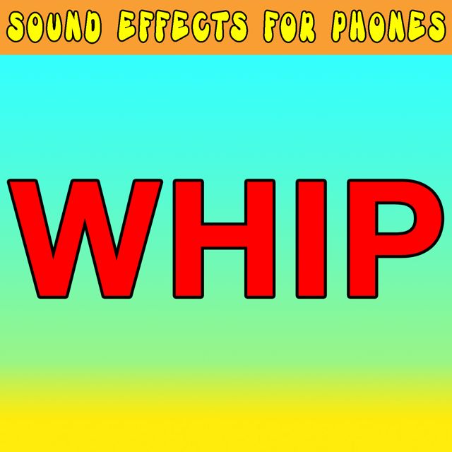 Sound Effects For Phones - 'Whip (Text Tone)' [Ringtone]