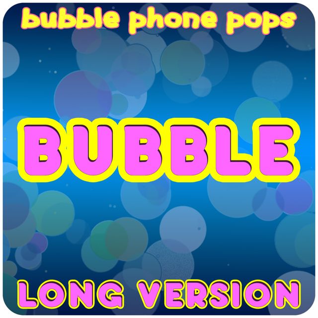 Bubble Phone Pops - 'Bubble (Long Version)' [Ringtone]