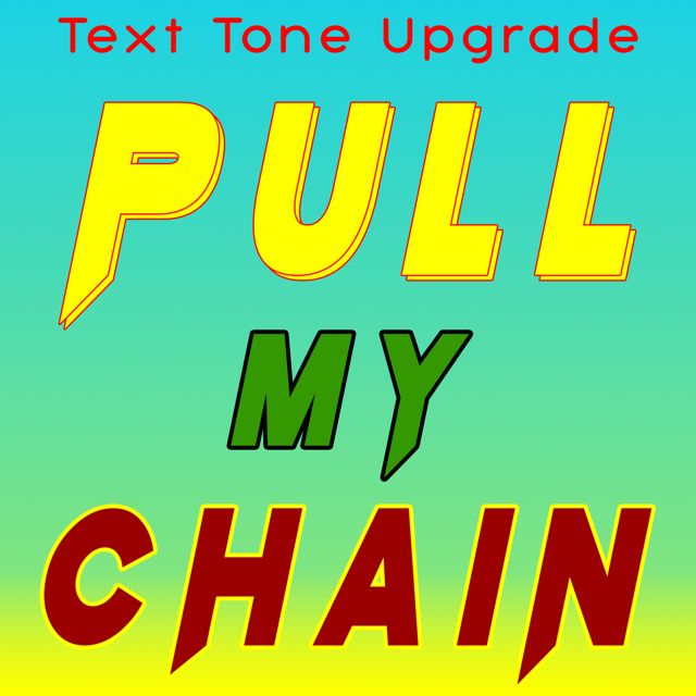 Text Tone Upgrade - 'Pull My Chain' [Ringtone]