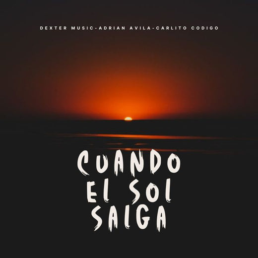 Dexter Music - 'Cuando El Sol Salga (feat. Adrian Avila & Carlito Codigo)' [Ringtone]