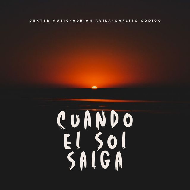 Dexter Music - 'Cuando El Sol Salga (feat. Adrian Avila & Carlito Codigo)' [Ringtone]