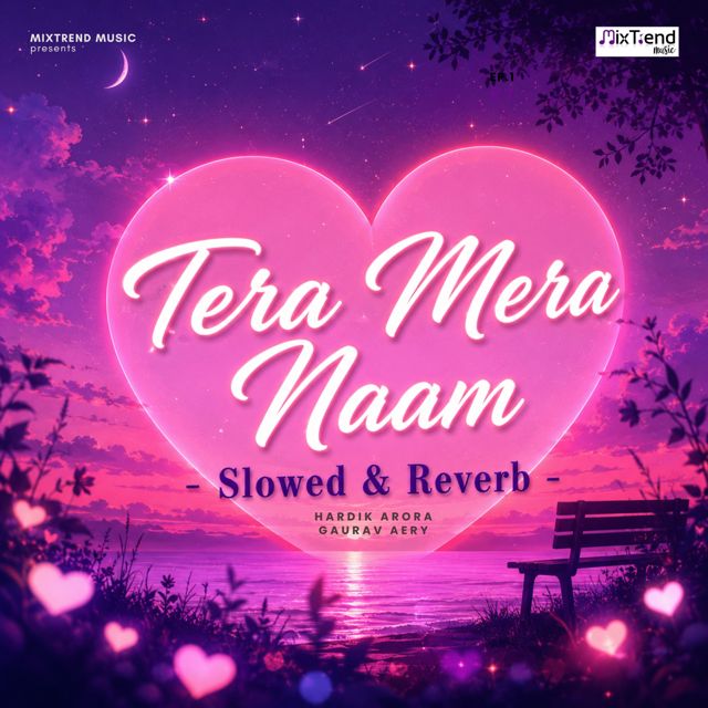 Hardik Arora - 'Tera Mera Naam (Slowed & Reverb) (feat. Gaurav Aery)' [Ringtone]