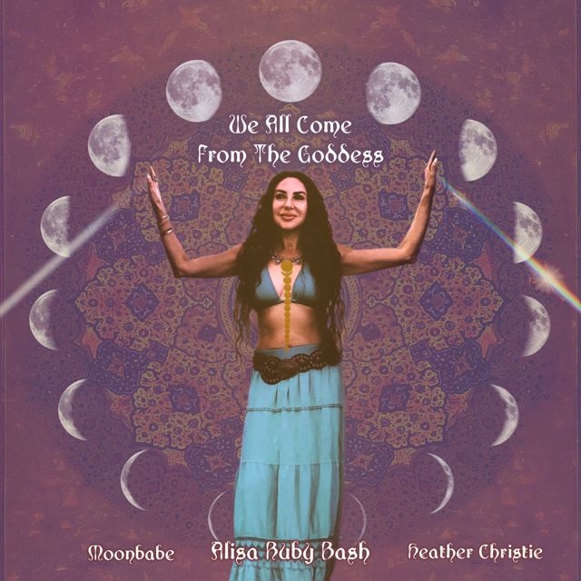 Alisa Ruby Bash - 'We All Come From The Goddess (feat. Heather Christie & Möonbabe)' [Ringtone]