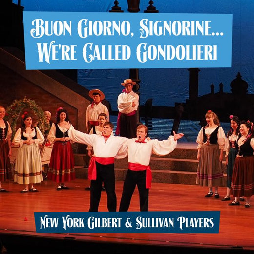 New York Gilbert - 'The Gondoliers - Buon Giorno, Signorine...We're Called Gondolieri (feat. Sullivan Players)' [Ringtone]
