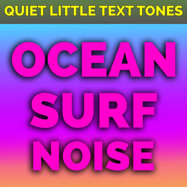 Quiet Little Text Tones - 'Ocean Surf Noise (Text Tone)' [Ringtone]
