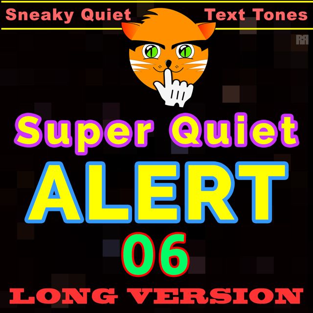 Sneaky Quiet Text Tones - 'Super Quiet Alert 06 Long Version' [Ringtone]