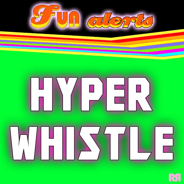 Fun Alerts - 'Hyper Whistle (Text Tone)' [Ringtone]