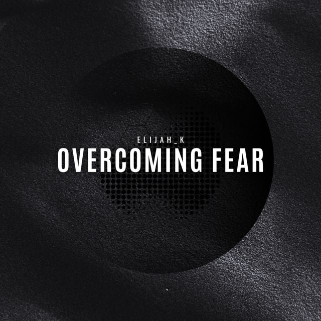 Elijah_K - 'Overcoming Fear' [Ringtone]