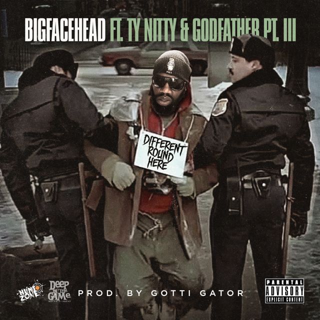 Big Face Head - 'Different Round Here (feat. Ty Nitty & Godfather Pt. 3) (feat. Ty Nitty, Godfather Pt. 3)' [Ringtone]