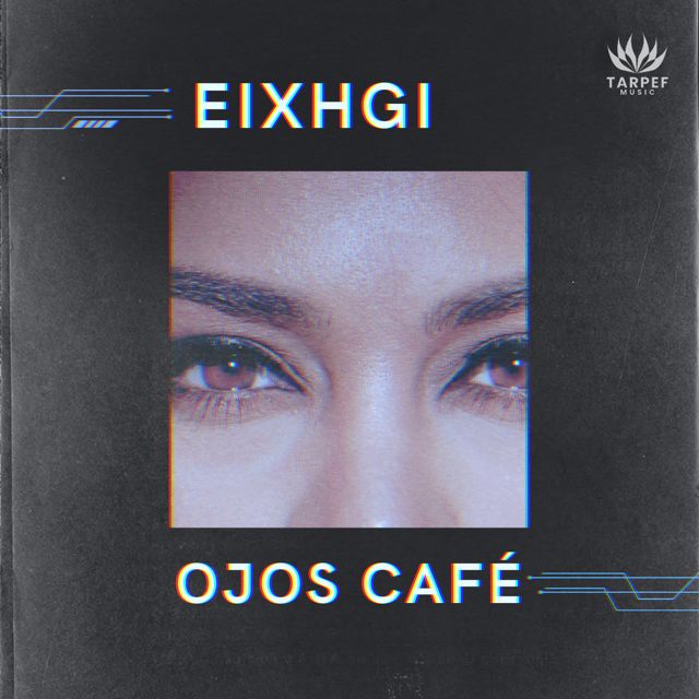EIXHGI - 'OJOS CAFÉ' [Ringtone]