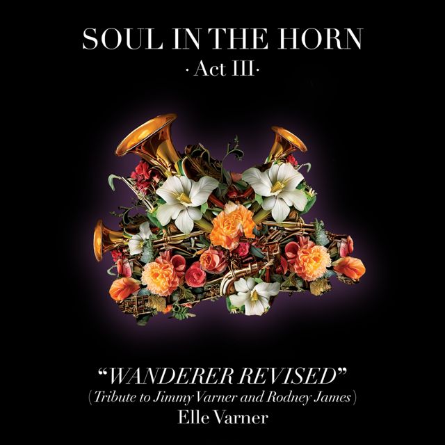 Soul In The Horn - 'Wanderer Revised (Tribute to Jimmy Varner and Rodney James) (feat. Elle Varner)' [Ringtone]