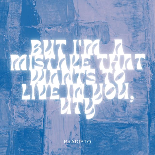 Pradipto - 'But I'm A Mistake That Wants To Live In You, Uty' [Ringtone]