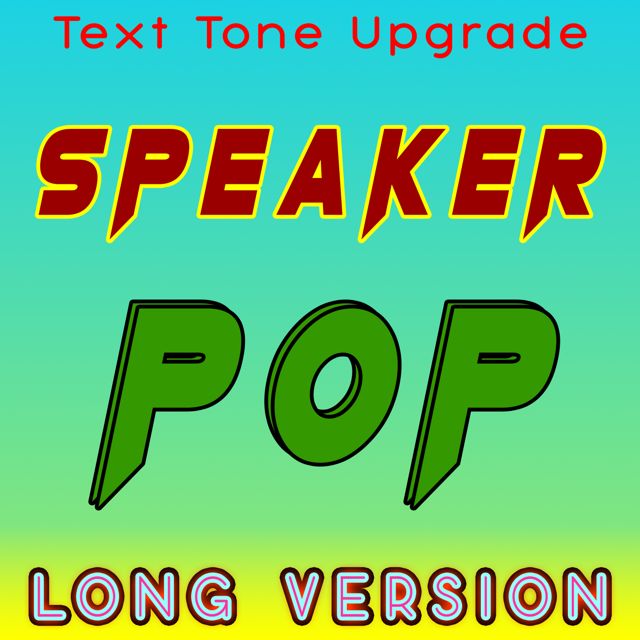 Text Tone Upgrade - 'Speaker Pop (Long Version)' [Ringtone]