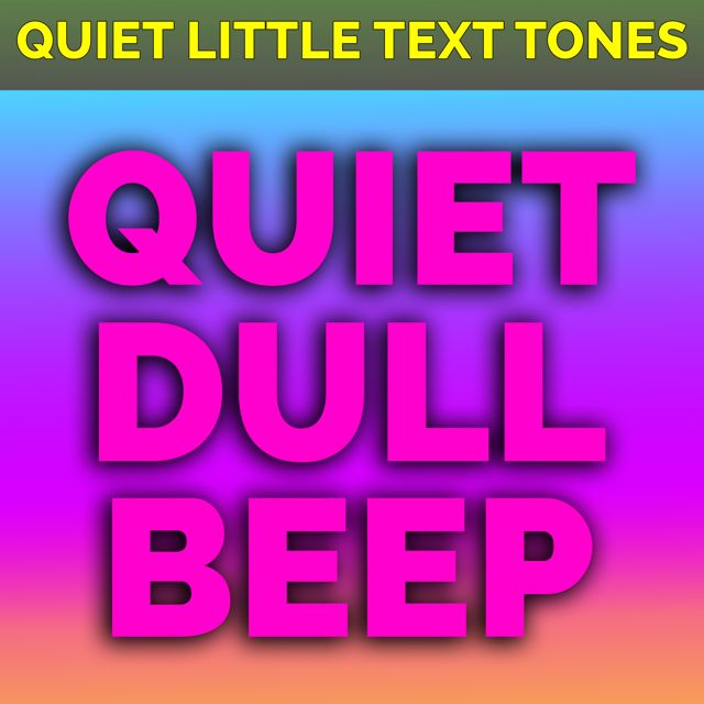 Quiet Little Text Tones - 'Quiet Dull Beep' [Ringtone]