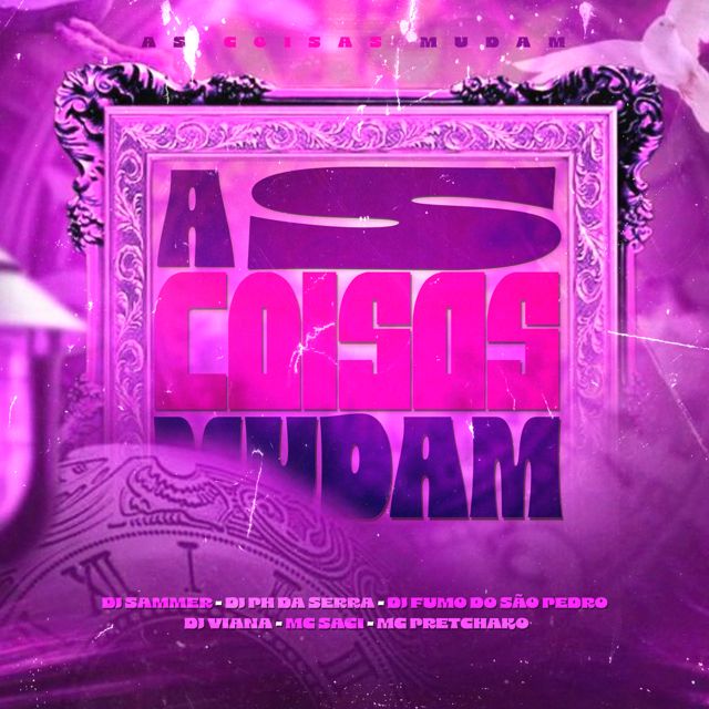 DJ Sammer - 'MTG - AS COISAS MUDAM (feat. DJ PH DA SERRA & MC Saci & Mc Pretchako & Dj Viana & DJ FUMO DO SAO PEDRO)' [Ringtone]