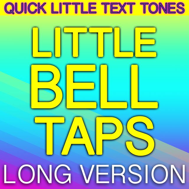 Quick Little Text Tones - 'Little Bell Taps Long Version' [Ringtone]