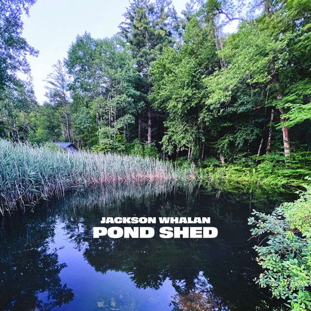 Jackson Whalan - 'Pond Shed' [Ringtone]