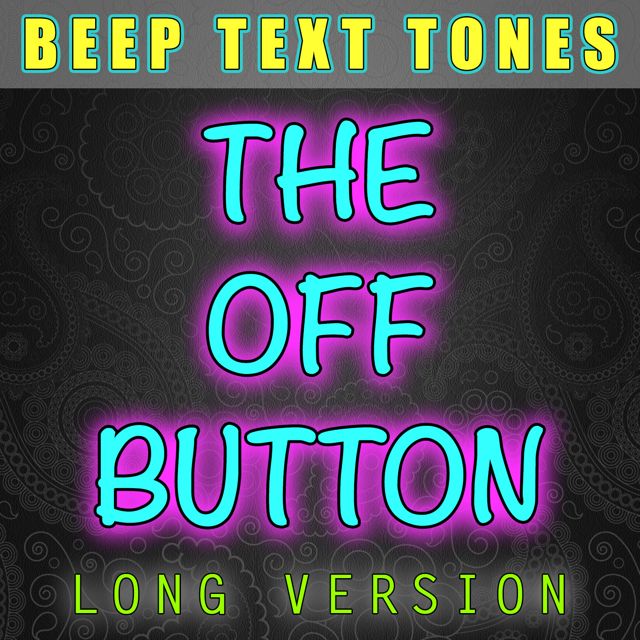 Beep Text Tones - 'The Off Button Long Version' [Ringtone]