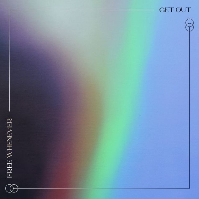 Free Whenever - 'Get Out' [Ringtone]