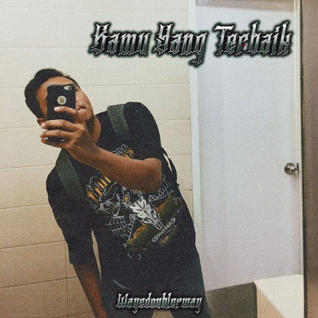 Wayedoublerway - 'Kamu Yang Terbaik' [Ringtone]