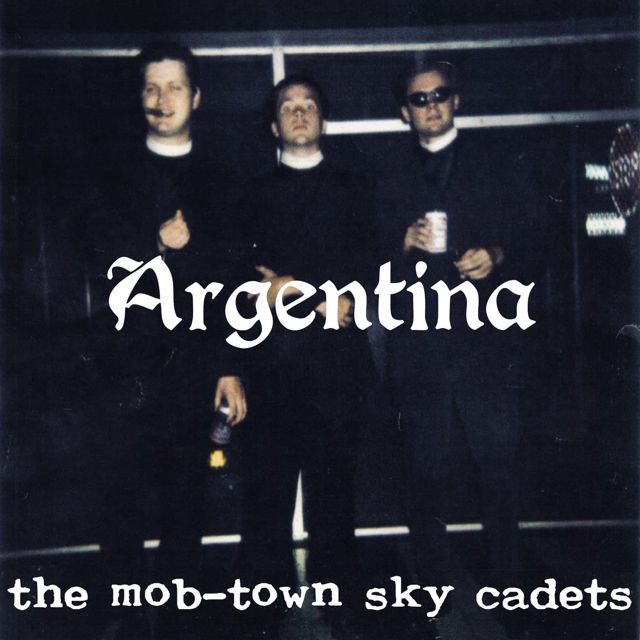 The Mob-Town Sky Cadets - 'Argentina' [Ringtone]