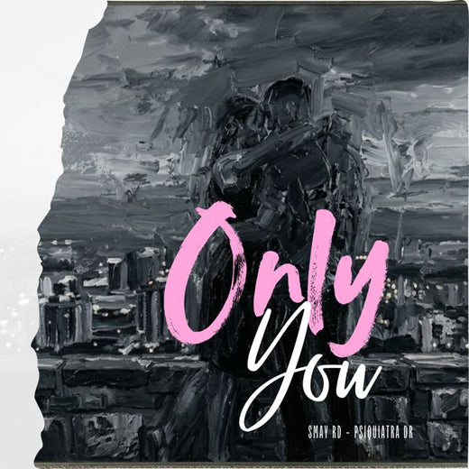 Smay RD - 'Only You (feat. Psiquiatra Dr)' [Ringtone]