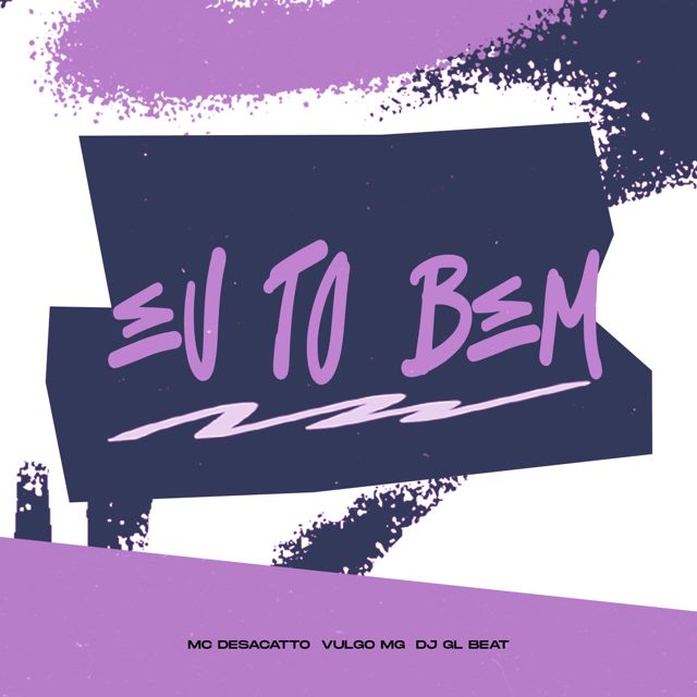 Dj Gl Beat - 'Eu To Bem (feat. Mc Desacatto & Vulgo MG)' [Ringtone]
