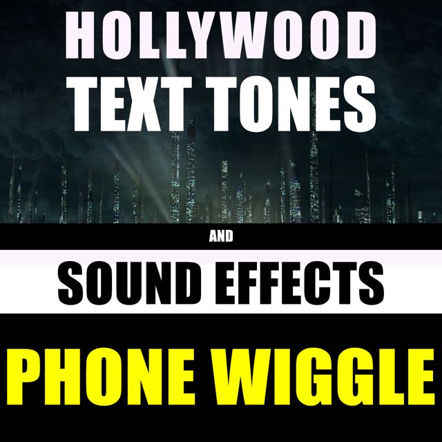 Hollywood Text Tones - 'Phone Wiggle (feat. Sound Effects)' [Ringtone]