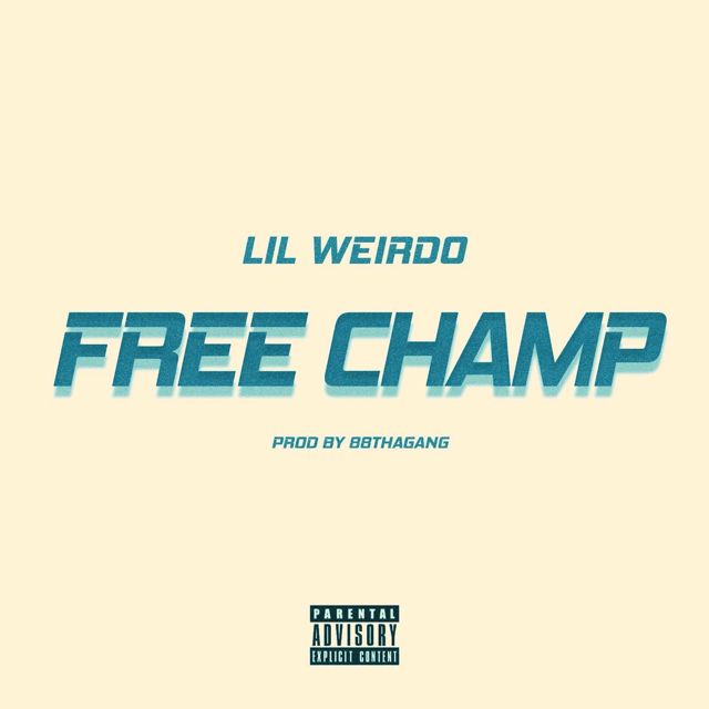 Lil Weirdo - 'Free Champ' [Ringtone]