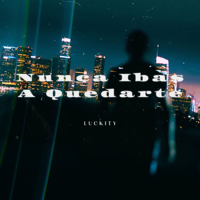 Luckity - 'Nunca Ibas A Quedarte' [Ringtone]