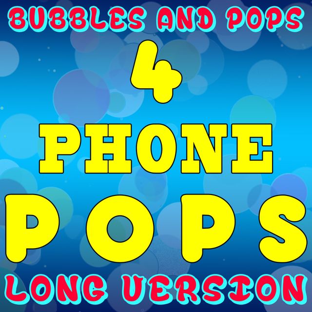 Bubbles - '4 Phone Pops (Long Version) (feat. Pops)' [Ringtone]