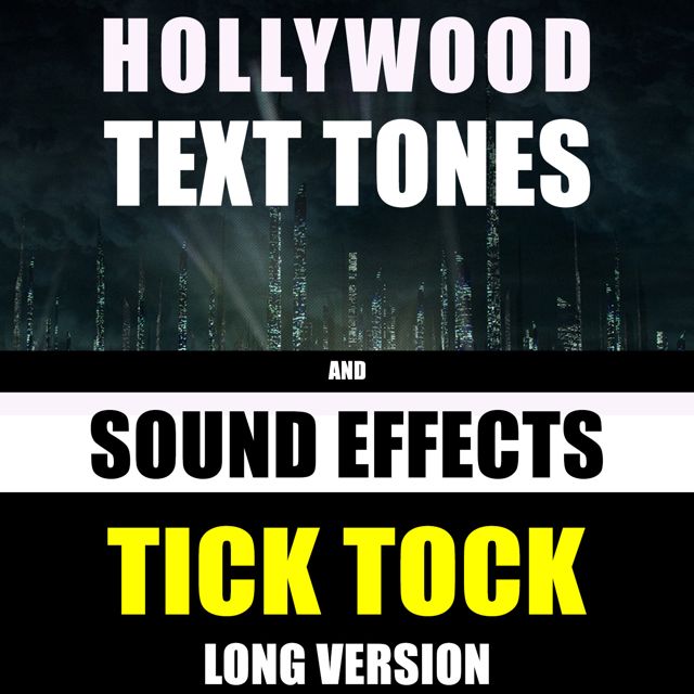 Hollywood Text Tones - 'Tick Tock Long Version (feat. Sound Effects)' [Ringtone]