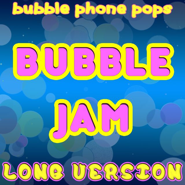 Bubble Phone Pops - 'Bubble Jam (Long Version)' [Ringtone]