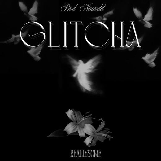ReallySome - 'GLITCHA (feat. Nairodd & Phili & Renzo)' [Ringtone]
