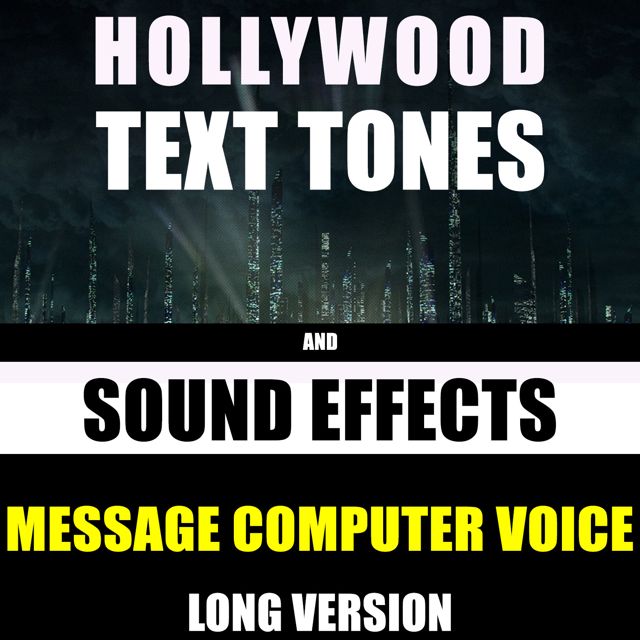 Hollywood Text Tones - 'Message Computer Voice Long Version (feat. Sound Effects)' [Ringtone]