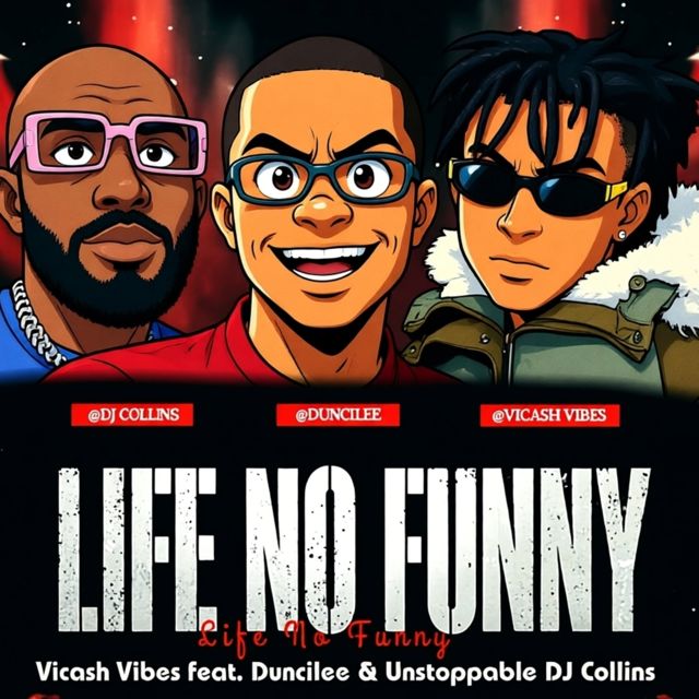 Vicash Vibes - 'Life No Funny (feat. Duncilee & Unstoppable DJ Collins)' [Ringtone]
