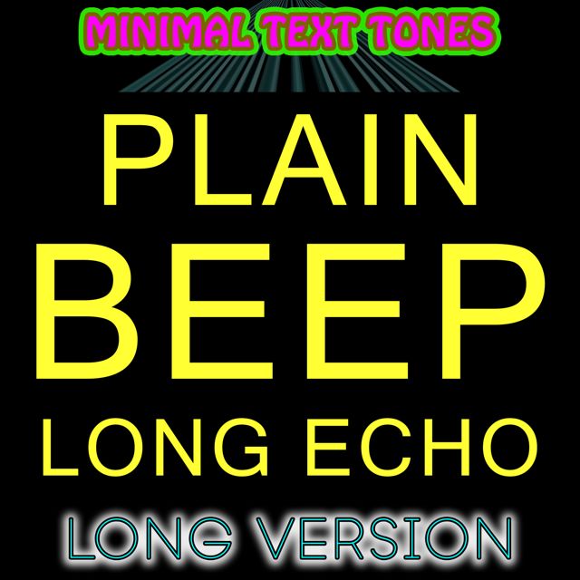 Minimal Text Tones - 'Plain Beep Long Echo Long Version' [Ringtone]